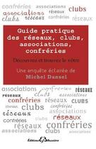 Couverture du livre « Guide pratique des réseaux, clubs, associations, confréries » de Michel Dansel aux éditions Bussiere