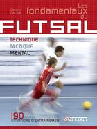 Couverture du livre « Les fondamentaux du futsal ; technique, tactique, mental » de Clement Galien aux éditions Amphora