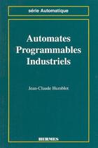 Couverture du livre « Automates programmables industriels » de Humblot Jean-Claude aux éditions Hermes Science Publications