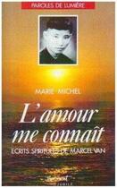 Couverture du livre « L'amour me connaît ; écrits spirituels de Marcel Van » de Michel Marie aux éditions Jubile