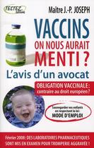 Couverture du livre « Vaccins ; on nous aurait menti ? ; l'avis d'un avocat » de Jean-Pierre Joseph aux éditions Testez Editions