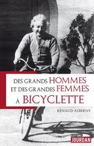 Couverture du livre « Des grands hommes et des grandes femmes a bicyclette » de Alberny Renaud aux éditions Jourdan