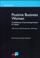 Couverture du livre « Positive business women ; confidences d'une entrepreneure en talons » de Marie-Christine Gutierrez Breesch aux éditions Edi Pro