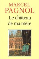 Couverture du livre « Le Chateau De Ma Mere » de Marcel Pagnol aux éditions Fallois