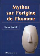 Couverture du livre « Mythes sur l'origine de l'homme » de Xavier Yvanoff aux éditions Errance