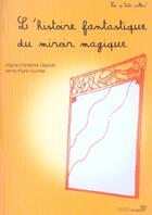 Couverture du livre « L'histoire fantastique du miroir magique » de Dauner Marie-Christi aux éditions Paris-musees