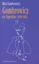 Couverture du livre « Gombrowicz en argentine 1939 1963 - temoignages et documents 1939-1963 » de Gombrowicz Rita aux éditions Noir Sur Blanc