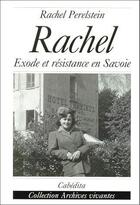 Couverture du livre « Rachel-Exode Et Resistance En Savoie » de Perelstein/Rachel aux éditions Cabedita