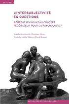 Couverture du livre « L'intersubjectivité en questions ; agrégat ou nouveau concept fédérateur pour la psychologie ? » de  aux éditions Antipodes Suisse