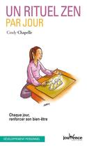 Couverture du livre « Un rituel zen par jour ; chaque jour, renforcer son bien-être » de Cindy Chapelle aux éditions Jouvence
