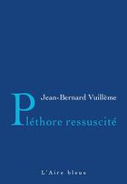 Couverture du livre « Pléthore ressuscité » de Jean-Bernard Vuilleme aux éditions Éditions De L'aire