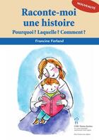 Couverture du livre « Raconte-moi une histoire ; pourquoi ? laquelle ? comment ? » de Francine Ferland aux éditions Editions Du Chu Sainte-justine