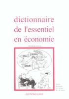 Couverture du livre « Dictionnaire De L'Essentiel En Economie » de Janine Bremond et J-F Conet et M-M Salort aux éditions Liris