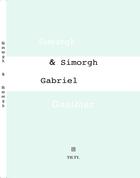 Couverture du livre « Simurgh & Simorgh » de Gabriel Gauthier aux éditions Theatre Typographique