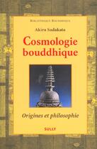 Couverture du livre « Cosmologie bouddhique - origines et philisophie » de Akira Sadakata aux éditions Sully