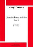 Couverture du livre « L'impérialisme unitaire Tome 2, 1959-1980 » de Arrigo Cervetto aux éditions Science Marxiste