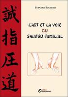 Couverture du livre « L'art et la voie du shiatsu familial » de Bernard Bouheret aux éditions Quintessence