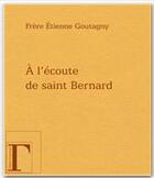 Couverture du livre « À l'écoute de saint Bernard » de Etienne Goutagny aux éditions Les Gregoriennes