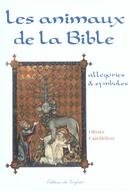 Couverture du livre « Les animaux de la bible ; allegories et symboles » de Olivier Cair-Helion aux éditions Gerfaut