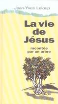 Couverture du livre « La vie de jesus racontee par un arbre » de Leloup/Kito aux éditions Relie