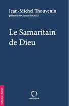 Couverture du livre « Le Samaritain de Dieu » de Jean-Michel Thouvenin aux éditions Osmose