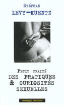 Couverture du livre « Petit traite des pratiques et curiosites sexuelles » de Stephan Lévy-Kuentz aux éditions Aumage