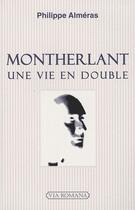 Couverture du livre « Montherlant, une vie en double » de Philippe Almeras aux éditions Via Romana