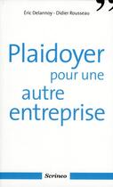 Couverture du livre « Plaidoyer pour une autre entreprise » de Eric Delannoy et Didier Rousseau aux éditions Scrineo