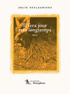 Couverture du livre « Il fera jour tres longtemps » de Deslauriers Julie aux éditions Editions Semaphore