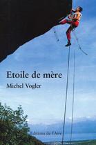 Couverture du livre « Étoile de mère » de Michel Vogler aux éditions Éditions De L'aire