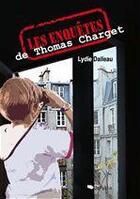 Couverture du livre « Les enquêtes de Thomas Charget » de Lydie Dalleau aux éditions Jepublie