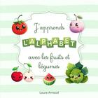 Couverture du livre « J'apprends l'alphabet avec les fruits » de Arnaud Laure aux éditions Thebookedition.com