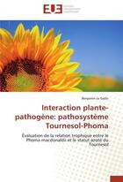 Couverture du livre « Interaction plante-pathogene: pathosysteme tournesol-phoma » de Le Gallic-B aux éditions Editions Universitaires Europeennes