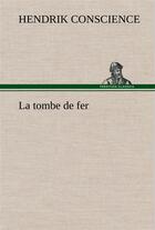 Couverture du livre « La tombe de fer » de Hendrik Conscience aux éditions Tredition