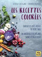 Couverture du livre « Les recettes colorées ; chassez les idées noires de votre table » de Jessica Callegaro et Lorenzo Locatelli aux éditions Macro Editions