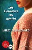 Couverture du livre « Les couleurs du destin » de Mireille Pluchard aux éditions A Vue D'oeil