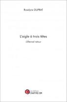 Couverture du livre « L'aigle à trois têtes » de Roselyne Duprat aux éditions Chapitre.com