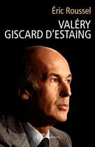 Couverture du livre « Valéry Giscard d'Estaing » de Eric Roussel aux éditions Éditions De L'observatoire