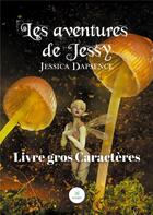 Couverture du livre « Les aventures de Jessy » de Jessica Dapsence aux éditions Le Lys Bleu