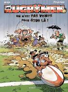 Couverture du livre « Les rugbymen Tome 3 : On n'est pas venus pour être là ! » de Beka et Poupard aux éditions Bamboo