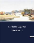 Couverture du livre « PROSAS I » de Leopoldo Lugones aux éditions Culturea