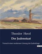 Couverture du livre « Der Judenstaat : Versuch einer modernen Losung der Judenfrage » de Herzl Theodor aux éditions Culturea