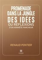 Couverture du livre « Promenade dans la jungle des idées ou réflexions d'un honnête marcheur » de Renaud Pontier aux éditions Le Lys Bleu