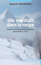 Couverture du livre « Elle marchait dans la neige : Itinéraire d'une orpheline arménienne génocidée en 1915 » de Auguste Donabedian aux éditions Les Impliques