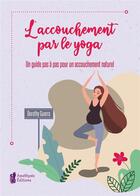 Couverture du livre « L'accouchement par le yoga » de Dorothy Guerra aux éditions Amethyste