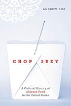 Couverture du livre « Chop Suey: A Cultural History of Chinese Food in the United States » de Coe Andrew aux éditions Oxford University Press Usa