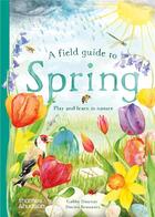 Couverture du livre « A field guide to spring : play and learn in nature » de Gabby Dawnay et Dorien Brouwer aux éditions Thames & Hudson