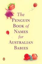 Couverture du livre « The Penguin Book of Names for Australian Babies » de Anon Tobsha aux éditions Penguin Books Ltd Digital