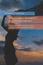 Couverture du livre « Mères, filles, femmes à travers les siècles » de Josiane Frances aux éditions Saint Supery