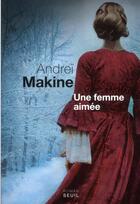 Couverture du livre « Une femme aimée » de Andrei Makine aux éditions Seuil